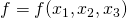 f=f(x_1, x_2, x_3)