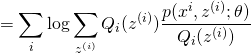 \[= \sum_{i}^{}\log\sum_{z^{(i)}}^{}Q_i(z^{(i)})\frac{p(x^{i},z^{(i)};\theta)}{Q_i(z^{(i)})}\]