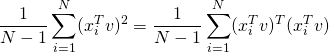 \[\frac{1}{N-1} \sum_{i=1}^{N}  (x_i^T v)^2 = \frac{1}{N-1}  \sum_{i=1}^{N}  (x_i^T v)^T(x_i^T v)\]