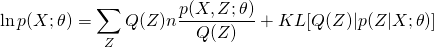 \[ \ln p(X ; \theta)=\sum_{Z} Q(Z) n \frac{p(X, Z ; \theta)}{Q(Z)}+K L[Q(Z) | p(Z | X ; \theta)]\]